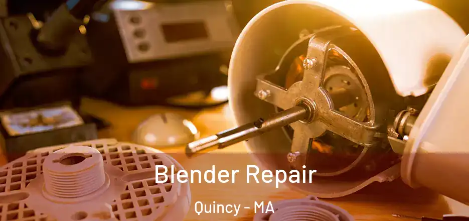 Blender Repair Quincy - MA