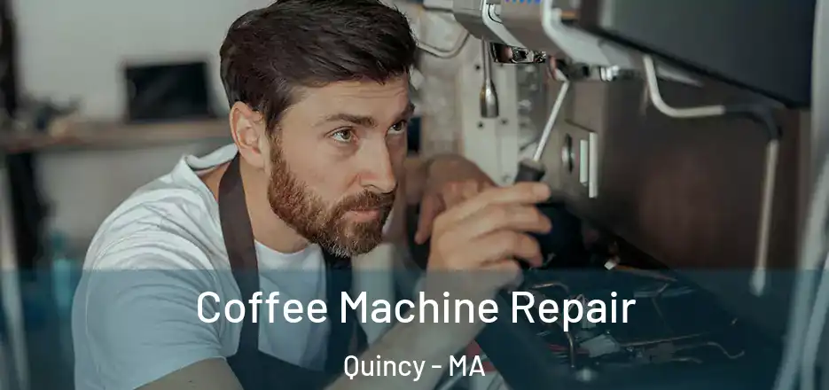 Coffee Machine Repair Quincy - MA