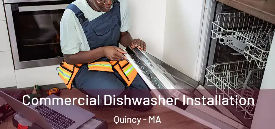  Commercial Dishwasher Installation Quincy - MA