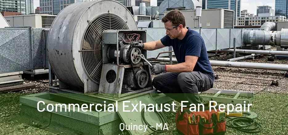 Commercial Exhaust Fan Repair Quincy - MA