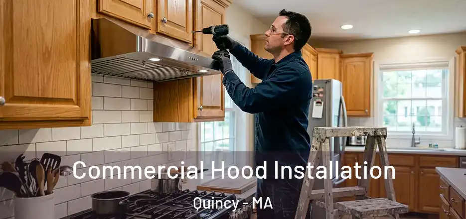 Commercial Hood Installation Quincy - MA