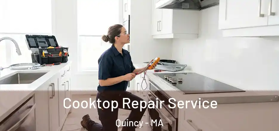 Cooktop Repair Service Quincy - MA