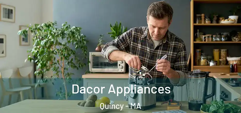 Dacor Appliances Quincy - MA