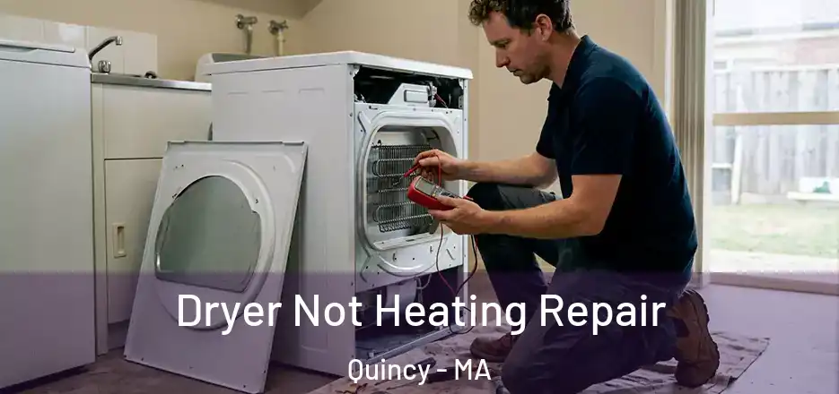Dryer Not Heating Repair Quincy - MA