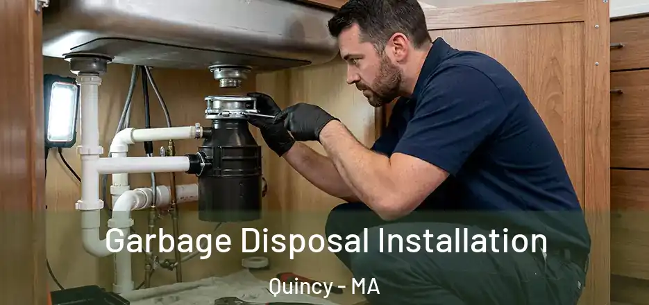 Garbage Disposal Installation Quincy - MA
