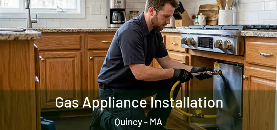 Gas Appliance Installation Quincy - MA