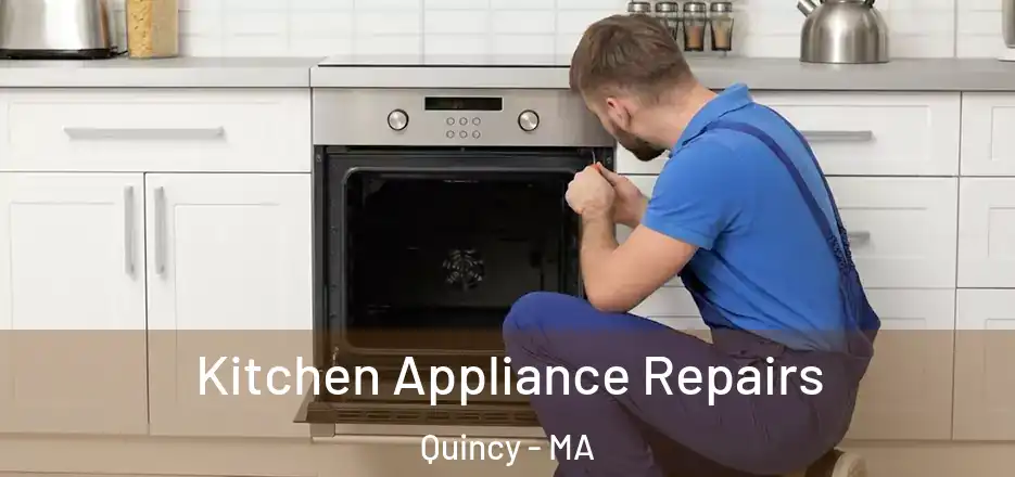 Kitchen Appliance Repairs Quincy - MA
