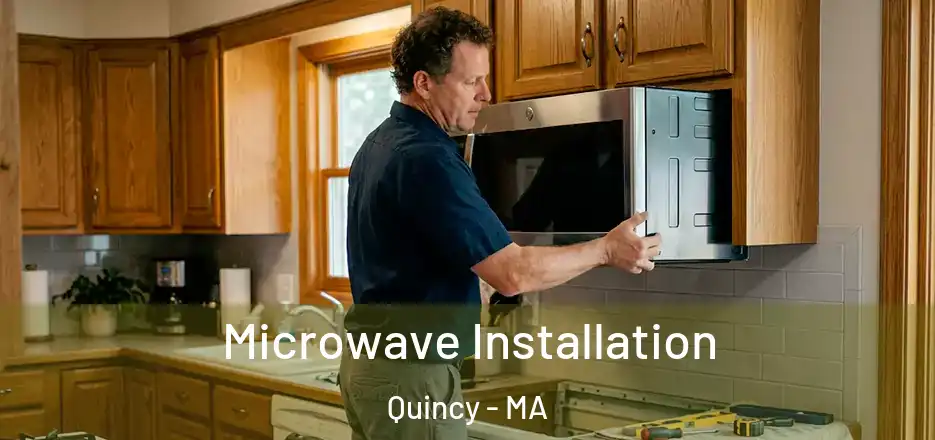 Microwave Installation Quincy - MA