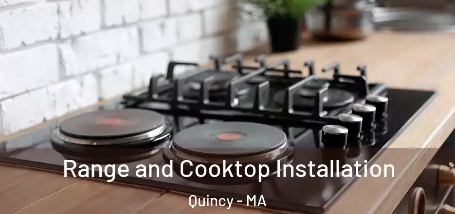 Range and Cooktop Installation Quincy - MA