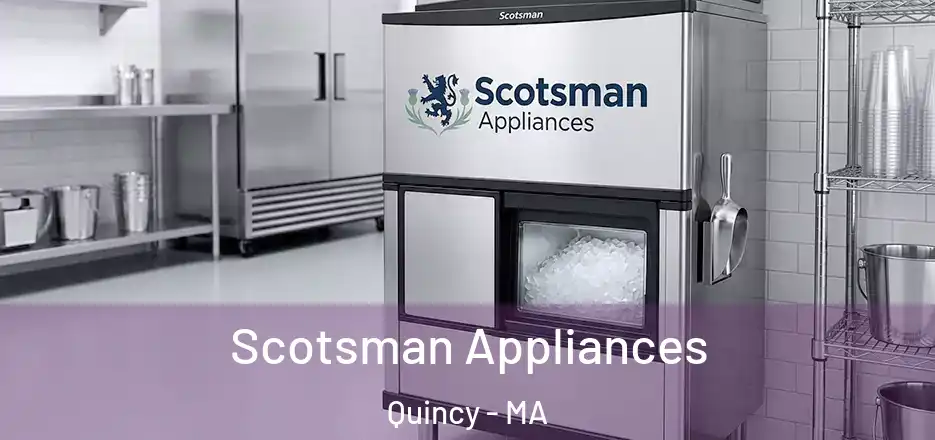Scotsman Appliances Quincy - MA