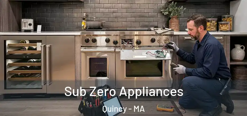 Sub Zero Appliances Quincy - MA