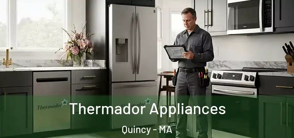 Thermador Appliances Quincy - MA