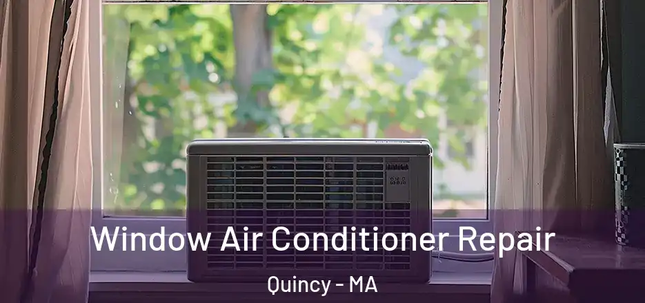  Window Air Conditioner Repair Quincy - MA